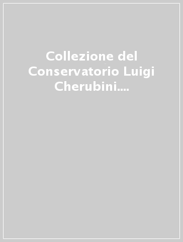 Collezione del Conservatorio Luigi Cherubini. Catalogo. Gli strumenti ad arco e gli archetti - G. Rossi Rognoni | 