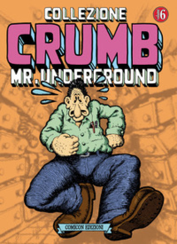 Collezione Crumb. 6: Mr. Underground - Robert Crumb