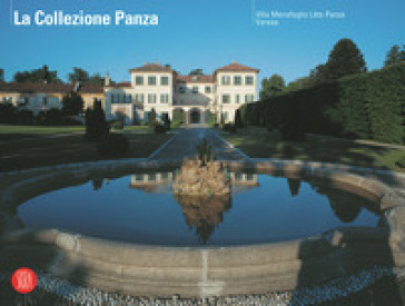 La Collezione Panza. Villa Menafoglio Litta Panza Varese 2002-2020. Ediz. illustrata