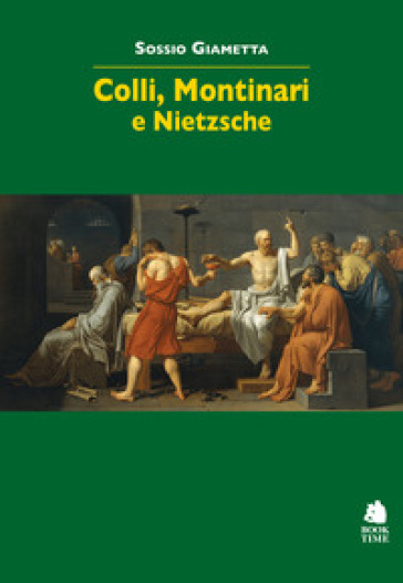 Colli, Montinari e Nietzsche - Sossio Giametta