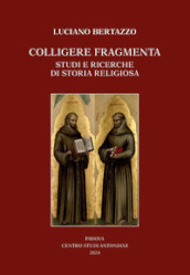 Colligere fragmenta. Studi e ricerche di storia religiosa