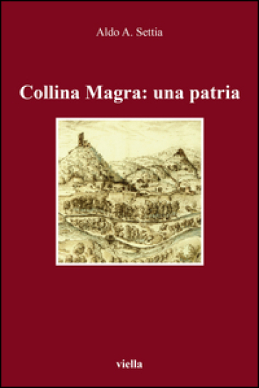 Collina Magra: una patria - Aldo A. Settia