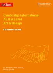 Collins Cambridge International AS & A Level  Cambridge International AS & A Level Art & Design Student s Book