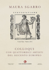 Colloqui con quattordici artisti del Seicento europeo