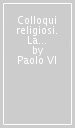 Colloqui religiosi. La preghiera dell anima. Le idee di s. Paolo