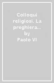 Colloqui religiosi. La preghiera dell