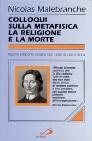 Colloqui sulla metafisica, la religione e la morte - Nicolas Malebranche