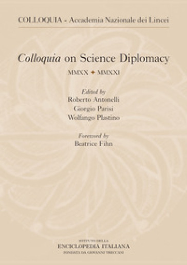 Colloquia on science diplomacy 2021. Ediz. italiana e inglese - Roberto Antonelli - Giorgio Parisi - Wolfango Plastino