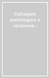 Colloquio psicologico e relazione interpersonale