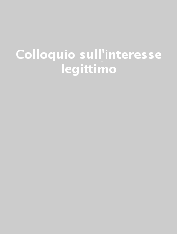 Colloquio sull'interesse legittimo