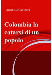 Colombia la catarsi di un popolo