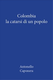 Colombia. La catarsi di un popolo
