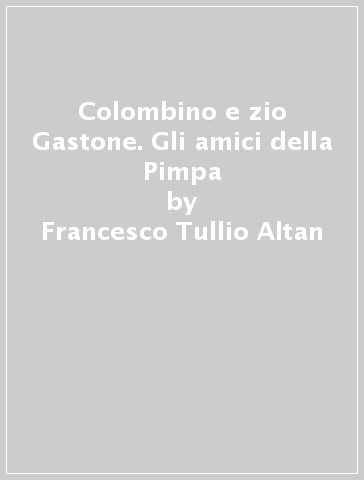 Colombino e zio Gastone. Gli amici della Pimpa - Francesco Tullio Altan