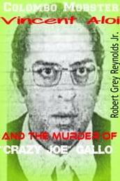 Colombo Mobster Vincent Aloi And The Murder of 