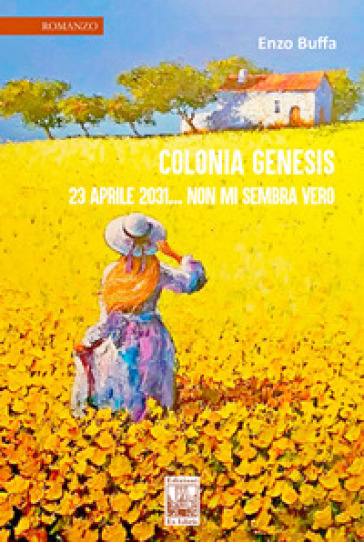 Colonia Genesis 23 aprile 2031... non mi sembra vero - Enzo Buffa