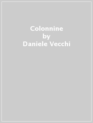 Colonnine - Daniele Vecchi