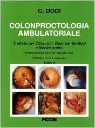 Colonproctologia ambulatoriale. Trattato per chirurghi, gastroenterologi e medici pratici - Giuseppe Dodi