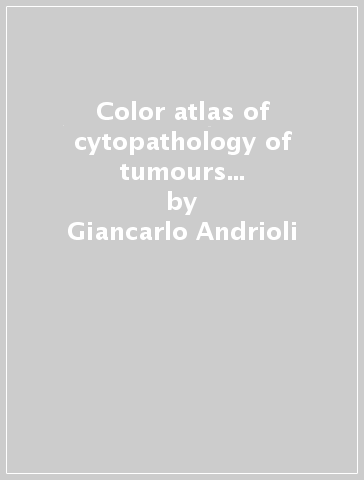 Color atlas of cytopathology of tumours affecting the nervous system - Giancarlo Andrioli - Luca Rigobello