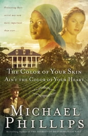 Color of Your Skin Ain t the Color of Your Heart, The (Shenandoah Sisters Book #3)
