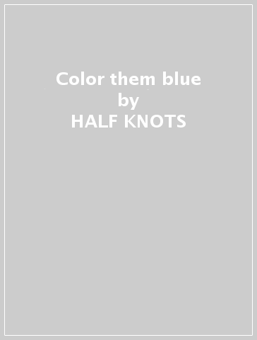 Color them blue - HALF KNOTS
