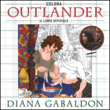 Colora Outlander. Il libro ufficiale - Diana Gabaldon