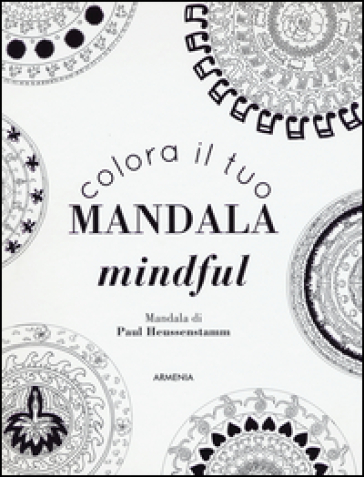 Colora il tuo mandala mindful - Paul Heussenstamm