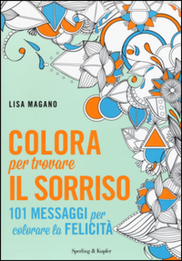 Colora per trovare il sorriso - Lisa Magano