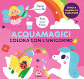 Colora con l unicorno. Acquamagici. Ediz. a colori