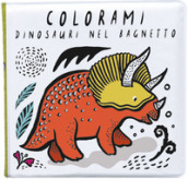 Colorami. Dinosauri nel bagnetto. Ediz. a colori. Con gadget