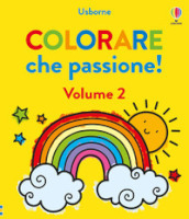 Colorare che passione! Ediz. illustrata. 2.