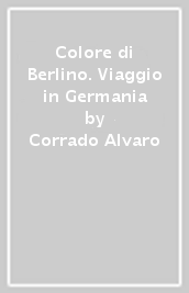 Colore di Berlino. Viaggio in Germania