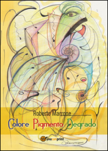 Colore Pigmento Degrado - Roberto Marrone