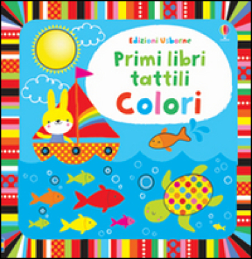 Colori. Ediz. illustrata - Fiona Watt - Stella Baggott