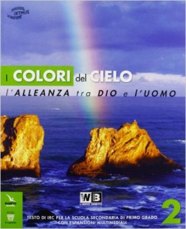 Colori del cielo. Testo di IRC. Con espansione online. Per la Scuola media. 2. - Giuseppe Di Luca - Feliciano Innocente - Barbara Cantamessa