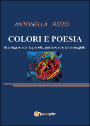 Colori e poesia - Antonella Rizzo