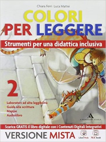 Colori per leggere. Strumenti per una didattica inclusiva. Per la Scuola media. Con e-book. Con espansione online. 2. - Chiara Ferri - Luca Mattei