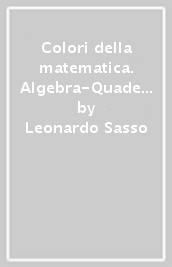 Colori della matematica. Algebra-Quaderno algebra. Ediz. blu. Per i Licei scientifici. Con e-book. Con espansione online. Vol. 1