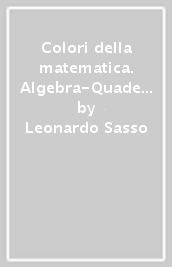 Colori della matematica. Algebra-Quaderno algebra. Ediz. blu. Per i Licei scientifici. Con e-book. Con espansione online. Vol. 2