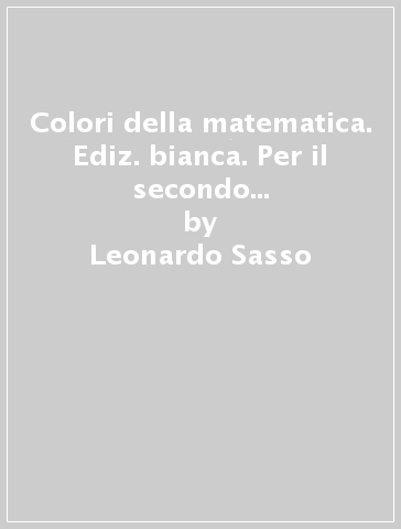 Colori della matematica. Ediz. bianca. Per il secondo biennio degli Ist. alberghieri. Con e-book. Con espansione online. Vol. B - Leonardo Sasso - Ilaria Fragni