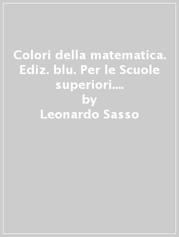 Colori della matematica. Ediz. blu. Per le Scuole superiori. Con e-book. Con espansione online. 5: Alfa e beta - Leonardo Sasso - Claudio Zanone