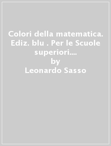 Colori della matematica. Ediz. blu . Per le Scuole superiori. Con e-book. Con espansione online. 4: Beta - Leonardo Sasso - Claudio Zanone