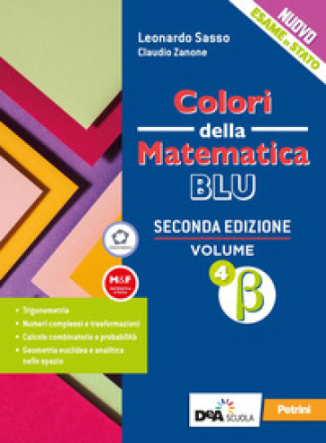 Colori della matematica. Ediz. blu. Per le Scuole superiori. Con e-book. Con espansione online. Vol. 4 beta - Claudio Zanone - Leonardo Sasso