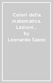 Colori della matematica. Lezioni visuali di geometria. Ediz. rossa. Per le Scuole superiori. Con e-book. Con espansione online