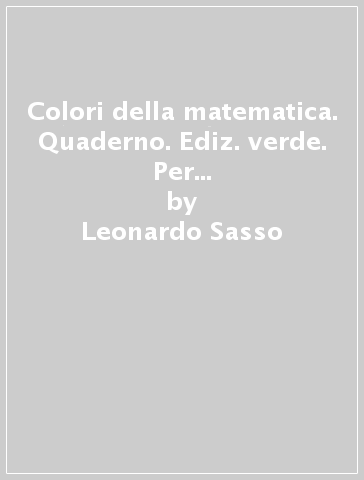 Colori della matematica. Quaderno. Ediz. verde. Per gli Ist. tecnici. Con e-book. Con espansione online. Vol. 1 - Leonardo Sasso - Enrico Zoli