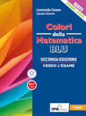 Colori della matematica. Verso l esame. Ediz. blu. Per le Scuole superiori. Con e-book. Con espansione online