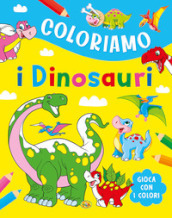 Coloriamo i dinosauri. Ediz. a colori