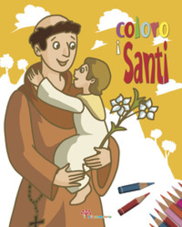 Coloro i santi. Ediz. illustrata - Silvia Vecchini