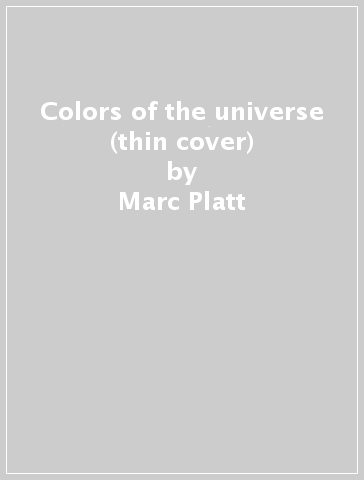 Colors of the universe (thin cover) - Marc Platt