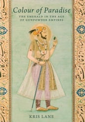 Colour of Paradise: Emeralds in the Age of the Gunpowder Empires