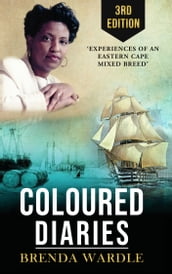 Coloured Diaries: Experiences of an Eastern Cape  Mixed-Breed  Third Edition